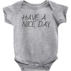 have a nice day Baby Bodysuit