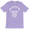 no place for homophobia sexism racism hate T-Shirt