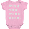 wish you were beer Baby Onesie