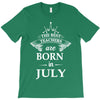 the best teachers are born in july T-Shirt