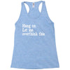hang on let me overthink this Racerback Tank
