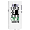 if you can read this, you are camping too close Samsung Galaxy S8 Plus