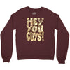 hey you guys Crewneck Sweatshirt