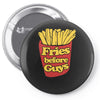 fries before guys Pin-back button