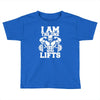 i am the one who lifts Toddler T-shirt