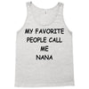 my favorite people call me nana Tank Top