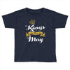 kings are born in may Toddler T-shirt
