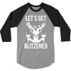 let's get blitzened 1 3/4 Sleeve Shirt