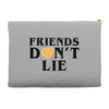 Friends Dont Lie Accessory Pouches