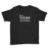 i'm a teacher to save time let's assume i'm never wrong Youth Tee