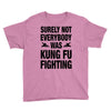 Surely Not Everybody Was Kung Fu Fighting Youth Tee