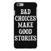 bad choices make good stories iPhone 6 Plus/6s Plus Case