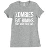 ombies eat brains so you're safe Ladies Fitted T-Shirt