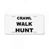 crawl walk hunt License Plate