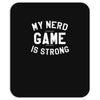 nerd game is strong Mousepad