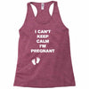 I Can't Keep Calm I'm Pregnant Racerback Tank