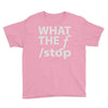 what the f stop Youth Tee
