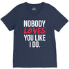 nobody loves you like i do V-Neck Tee