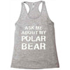 ask me about my polar bear Racerback Tank