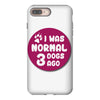 I WAS NORMAL 3 DOGS iPhone 8 Plus
