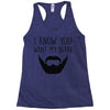 i know you want my beard Racerback Tank