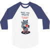 tell me more 3/4 Sleeve Shirt