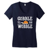 gobble till you wobble Women's V-Neck T-Shirt