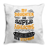 My Daughter Is Super Awesome Her Stepmom Throw Pillow