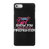Move Over Boys Let This Girl Show You How To Be A Firefighter iPhone 7 Case
