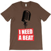 i need a beat T-Shirt