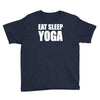 eat sleep yoga Youth Tee