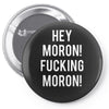 hey moron! 1 Pin-back button