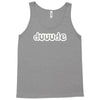 dude Tank Top