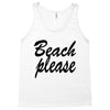 beach please Tank Top
