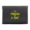 the struggle is real Accessory Pouches