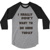 really didn't want to be here today girls 3/4 Sleeve Shirt