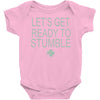 let's get ready to stumble Baby Bodysuit