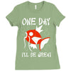 one day i'll be great Ladies Fitted T-Shirt