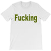 fucking T-Shirt