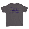 happy mother s day Youth Tee