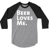 beer loves me 3/4 Sleeve Shirt
