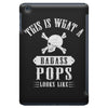 This Is What A Bad Ass Pops Looks Like iPad Mini