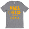 mac and cheese please T-Shirt