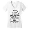 Me? Crazy? I should get down off this unicorn and slap you Women's V-Neck T-Shirt