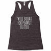 will squat for peanut butter Racerback Tank