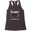 M=Mc2 Energy=Milk X Coffee Racerback Tank