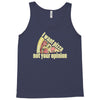 i want pizza not your opinion Tank Top