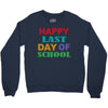 happy last day of school Crewneck Sweatshirt