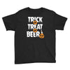 trick or treat or beer Youth Tee