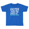 faster than the speed of something slower Toddler T-shirt